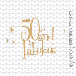 Download 50 and fabulous svg | Etsy