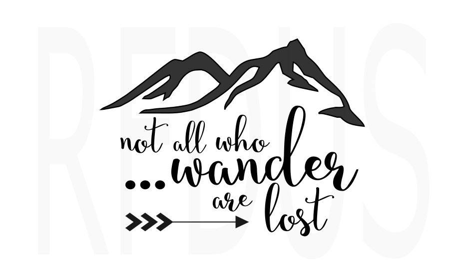 not all who wander are lost Never stop exploring SVG Cricut