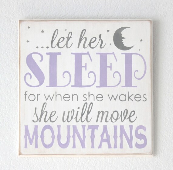 Let Her Sleep for When She Wakes She Will Move Mountains - Lavender - Gray - White - Hand Painted Wooden Sign - Baby Girl Nursery