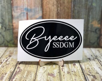 Byeeee SSDGM Murderino Vinyl Decal | My Favorite Murder | Stay Sexy Don't Get Murdered | MFM Sticker | Vehicle | Laptop | Tumbler | Podcast