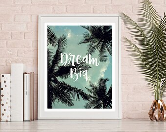 Dream Big, Inspirational Quote, Travel, Tropical, Hand Lettering, Positive