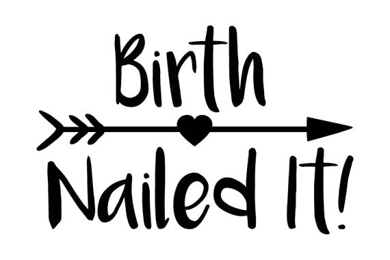 Birth Nailed It Newborn svg new baby svg birth nailed it