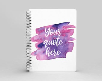 Custom Quote A5 / A4 Notebook, Spiral bound bullet journal, Lined or blank Personalised notebook, Gift for friend, Gift for mum,Gift for her