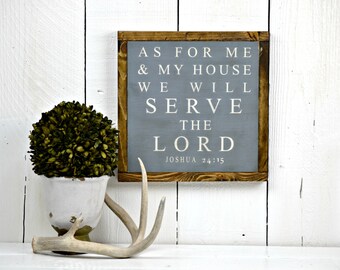 6 SIZES - As For Me and My House, We Will Serve the Lord (Joshua 24:15) Distressed wood sign