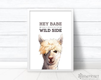 Llama Quirky Art Print "Hey Babe take a walk on the wild side" - funny llama print alpaca print farm animal print, llama gift for girlfriend