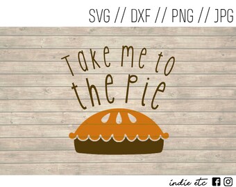 Take Me To The Pie Digital Art File (svg, dxf, png, jpeg)