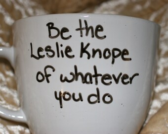 Be the Leslie Knope of Whatever You Do Custom Mug Personalized Gift Encouraging Friend Present Work Parks and Recreation Amy Poehler