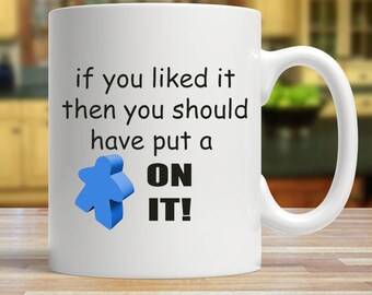 If You Liked It Then You Should Have Put a Meeple On It Coffee Mug