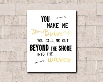 You Make Me Brave Printable Wall Art, Song Lyric Decor, Christian Quote, Amanda Cook Bethel Music Lyrics, JPEG, Inspirational Quote