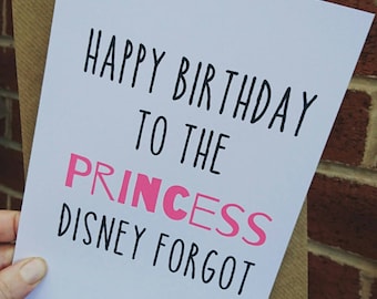 Princess birthday card / Happy Birthday to the Princess Disney forgot / Sister / Aunt / Best friend / Girlfriend / Wife