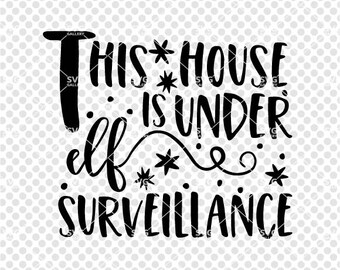 This house is under elf surveillance SVG, Christmas SVG, Digital cut file, Magic svg, Believe svg, Merry Christmas svg, commercial use OK