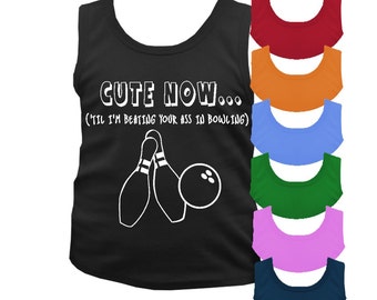 CUTE NOW... ('Til I'm Beating Your A** In Bowling) Funny Baby/Infant Tank Top Pick Sizes and Colors
