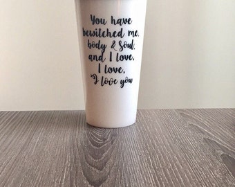 Jane Austen Plastic travel mug, Pride and Prejudice, You have bewitched me body & soul, Book Lover, Mr. Darcy, Proposal, Tumbler, Mug, Jar