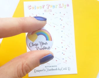 Chase Your Rainbow, Button Badge, Positive Quote, Inspirational Badge, Inspirational Quote, Rainbow Badge, 25mm Badge, Motivational Quotes