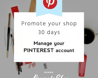 Manage your PINTEREST account. Promote your shop on PINTEREST for 1 month