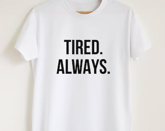 always tired t shirt