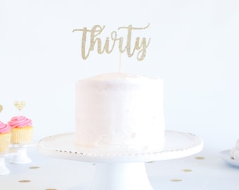 Thirty Cake Topper - Glitter - Birthday Cake Topper. Funny Birthday. 30th. Dirty Thirty. Thirtieth Birthday Decor. 30th Cake Smash.