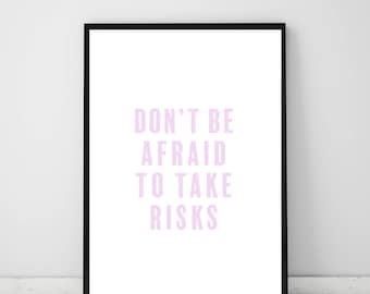 Don't be afraid to take risks motivational wall print