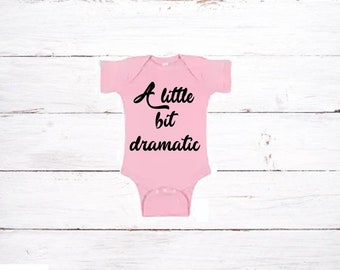 A little bit dramatic. Baby Onesie