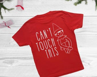 Funny Christmas Shirts / Christmas Elf / Can't Touch This / Christmas Shirts for Kids / Christmas Shirts For Boys Christmas Shirts For Girls