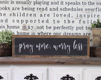 Pray More Worry Less, Wood Sign, Farmhouse Sign, Over The Door Sign, Rustic Decor, Spiritual Decor, Inspirational Sign