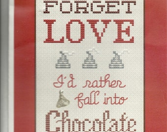 Post Stitches: Forget Love I'd Rather Fall into Chocolate Chart
