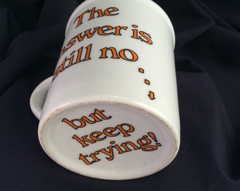 Vintage Coffee Cup 'the answer is still no but keep trying' graphic vintage coffee cup vintage cup vintage coffee mug vintage mug