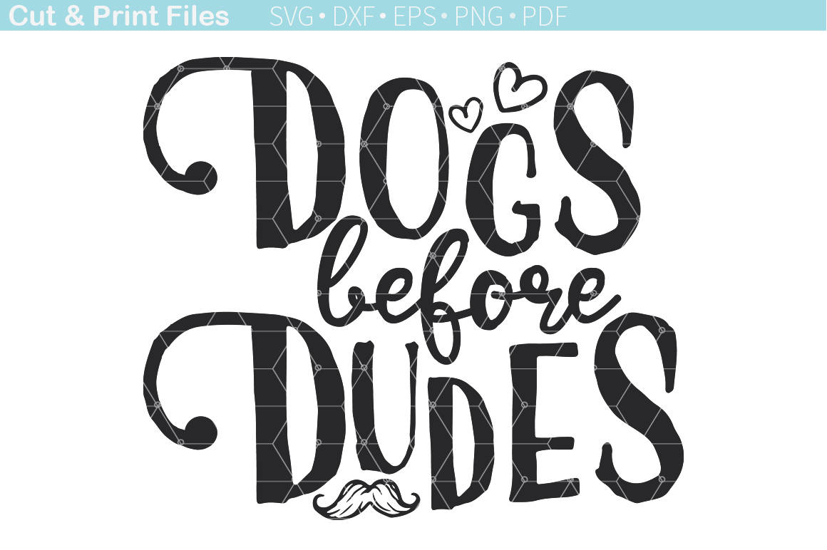 Download Dogs before dudes svg cutting file dog quotes funny