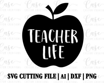 Teacher Life SVG Cutting File, Ai, Dxf and Png | Instant Download | Cricut and Silhouette | Custom SVG | Teacher | Apple
