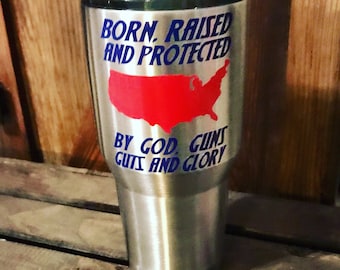Personalized 30 oz Insulated Tumbler 'Born Raises and Protected by God Guns Guts and Glory'
