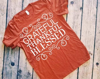 Thankful Grateful Blessed Shirt, Thankful Shirt, Grateful Shirt, Blessed Shirt, Fall Shirt, Ladies Fall Shirt, Ladies Shirt, Fall Tshirt