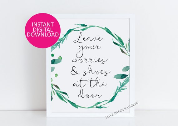 leave your worries and shoes at the door, please remove your shoes, welcome to our home, welcome sign, home decor, remove shoes sign