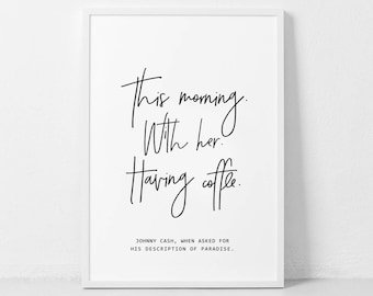 This morning with her having coffee, Johnny Cash Coffee Quote, Love Print, Typography Art, Scandinavian Decor, Motivational Wall Print.