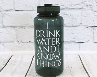 Custom water bottle/game of thrones water bottle/Water bottle/Game of Thrones gift/I drink and i know things/wide mouth water bottle/