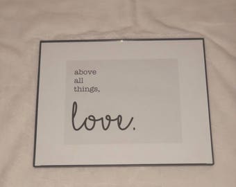 Above all things, love
