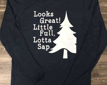 Looks Great! Little Full, Lotta Sap | Christmas Vacation | Next Level Brand Long Sleeve Tee