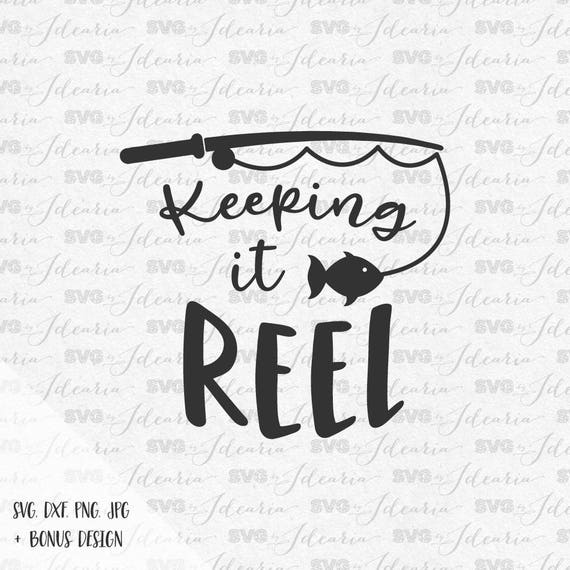 Download Keeping it reel svg fishing pole svg fish svg hunting svg