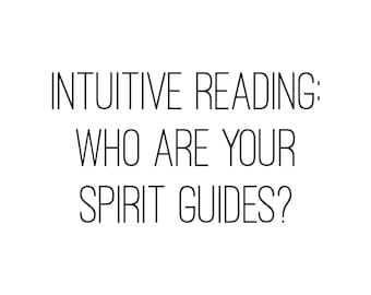 Intuitive Reading: Who are your spirit guides?