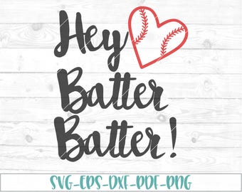 Hey batter batter svg, eps, dxf, png, cricut, cameo, scan N cut, cut file, baseball svg, baseball mom svg, softball svg, softball mom svg