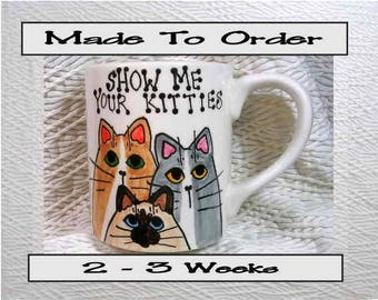 Show Me Your Kitties Pottery Cat Mug 12 Oz. Handpainted by Grace M. Smith