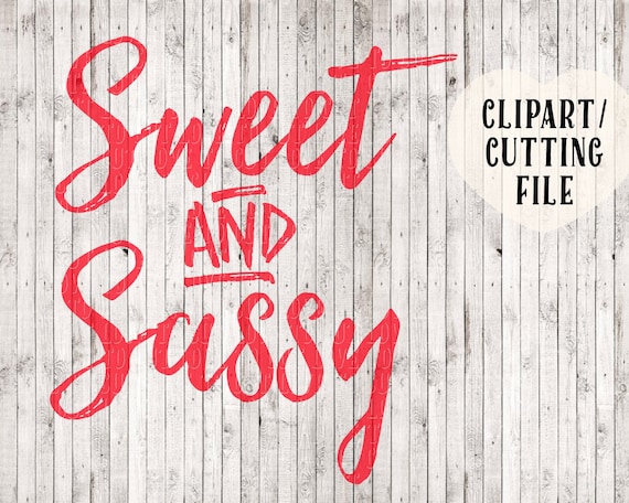 sweet and sassy svg cutting files southern svg files sayings