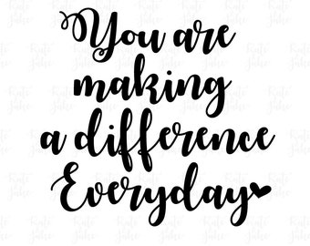 Teacher Appreciation SVG Cut File you are making a difference everyday Digital file Svg Dxf outlined for Silhouette Cricut