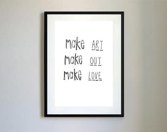 Make Art, Out, Love Print.