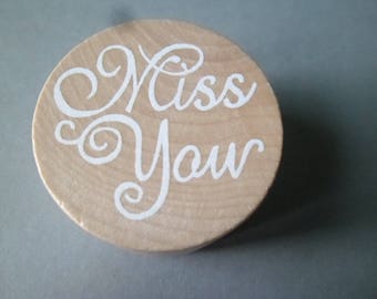 x 1 "MISS YOU" 4 cm wooden circle shape stamp