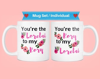 Gilmore girls mug set, lorelai to my rory, rory to my lorelai, you are the lorelai to my rory, youre the lorelai to my rory, you're the rory