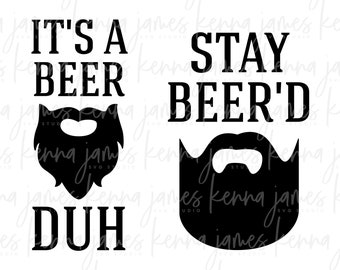 It's A Beer... Duh svg | Stay Beer'd svg | Beard svg | Beer svg | Funny svg | Father's Day svg | Guys | Men | SVG | DXF | JPG | cut file
