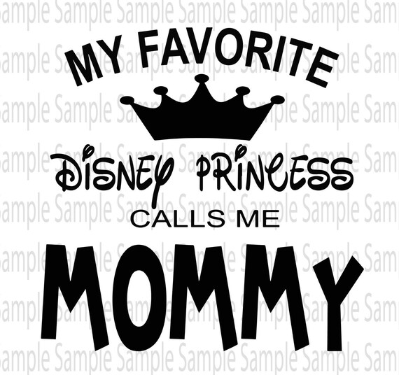 My Favorite Disney Princess Calls me Mommy Mickey SVG PNG Cut