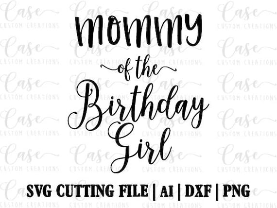 Download Mommy of the Birthday Girl SVG Cutting FIle Ai Dxf and PNG