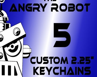 5 Custom Professionally Made 2 1/4 inch Keychains 2.25