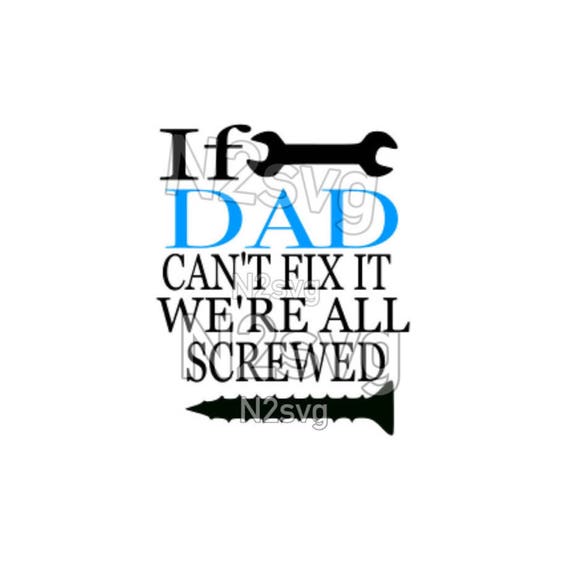 Download If dad can't fix it we're all screw svg Digital file